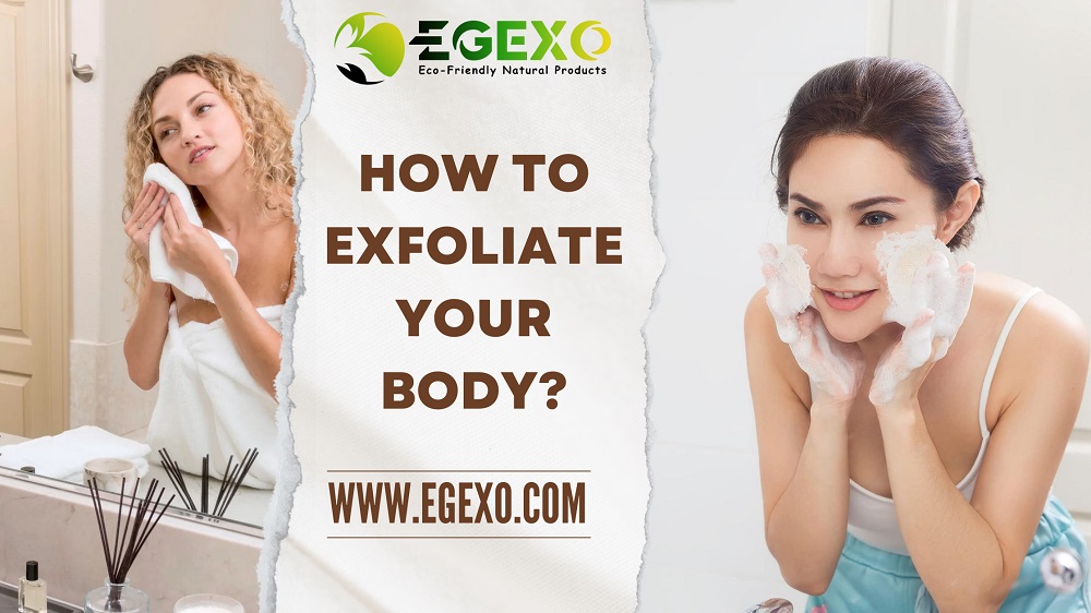 How to Exfoliate Your Body