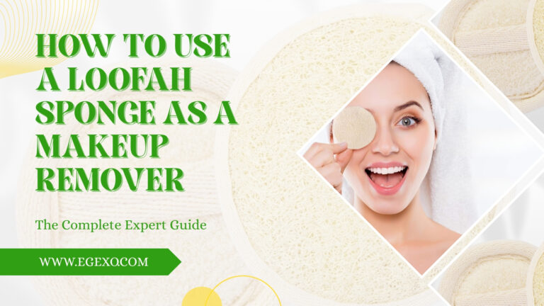 How to Use Loofah Sponge as Makeup Remover | Expert Guide | Egexo