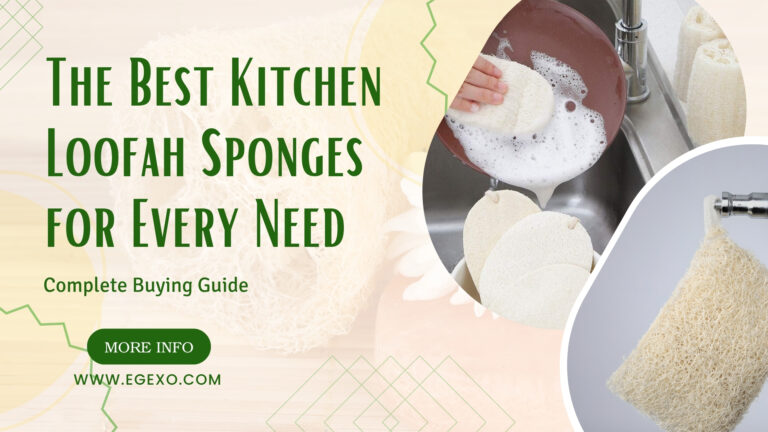 Best Kitchen Loofah Sponges for Every Need | 2025 Guide | Egexo