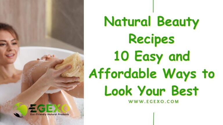 Natural Beauty Recipes: 10 Easy and Affordable Ways to Look Your Best