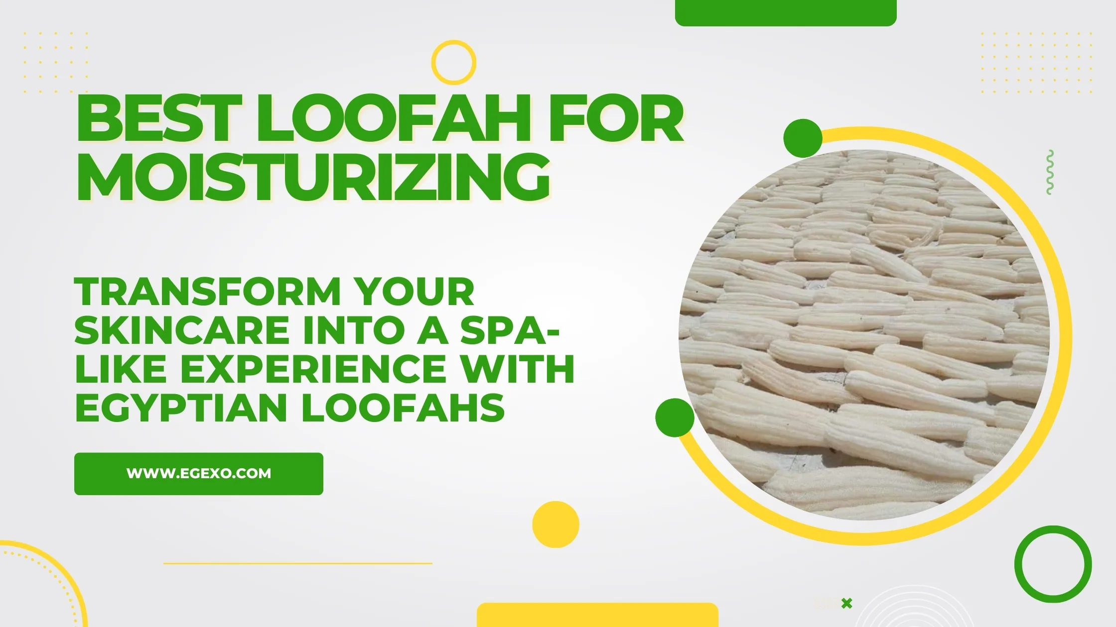 Egyptian loofah for moisturizing routine with natural spa products and body care items