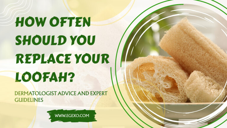 How Often Should You Replace Your Loofah? Expert Guide 2025