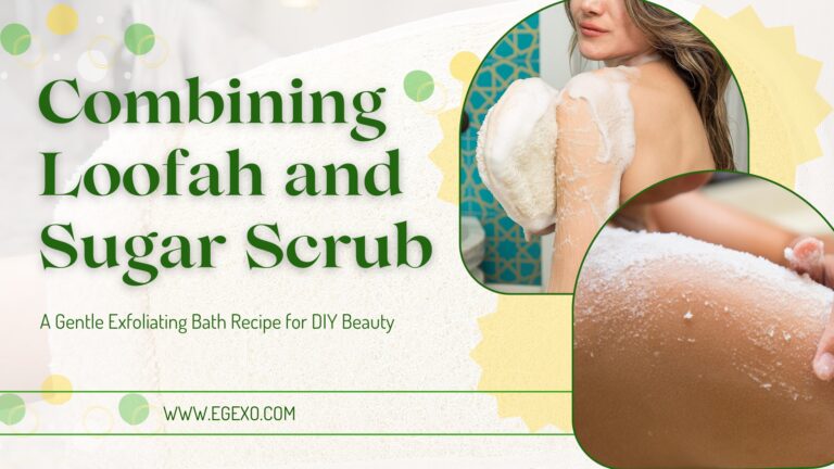 Loofah and Sugar Scrub DIY Recipe | Gentle Exfoliation | Egexo