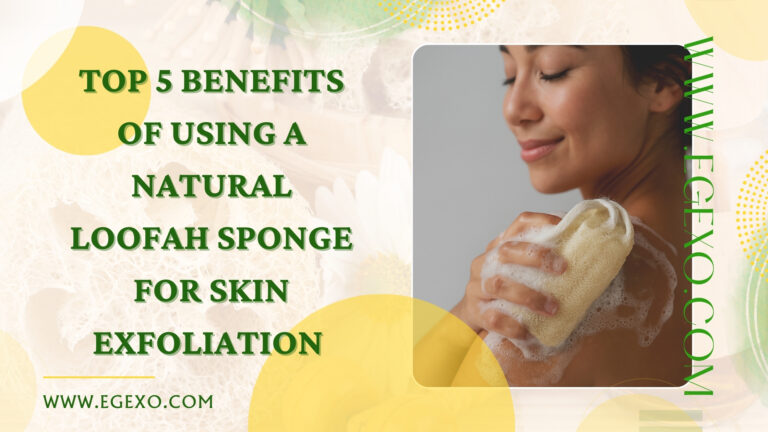 Using a Natural Loofah Sponge for Skin Exfoliation | 2025 Guide | Egexo