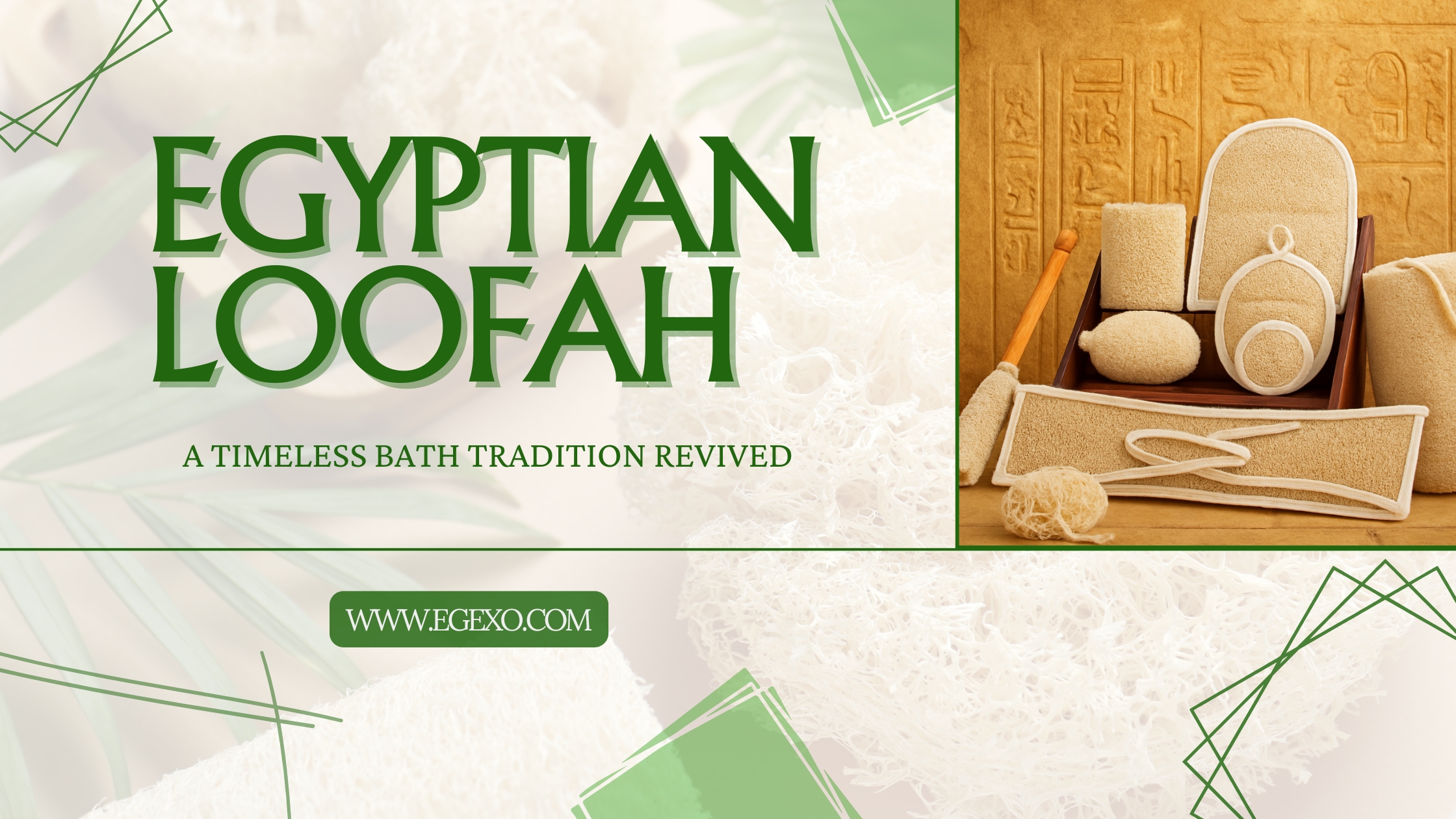 Egyptian Loofah | Ancient Bath Tradition for Modern Wellness | Egexo