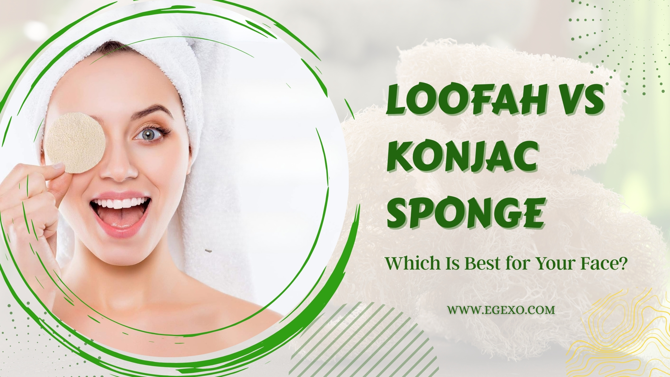 Loofah vs Konjac Sponge for Face Expert Guide 2026 Egexo