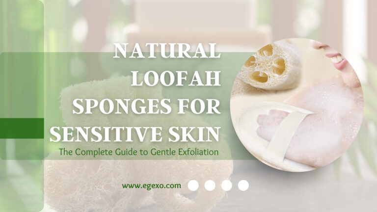 Natural Loofah Sponges for Sensitive Skin Gentle Solutions 2026 Egexo