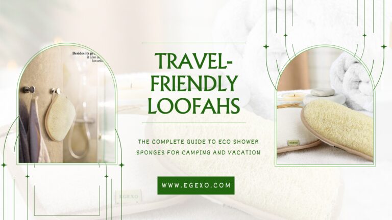 Travel-Friendly Loofahs | Eco Shower Sponges Guide 2026 | Egexo