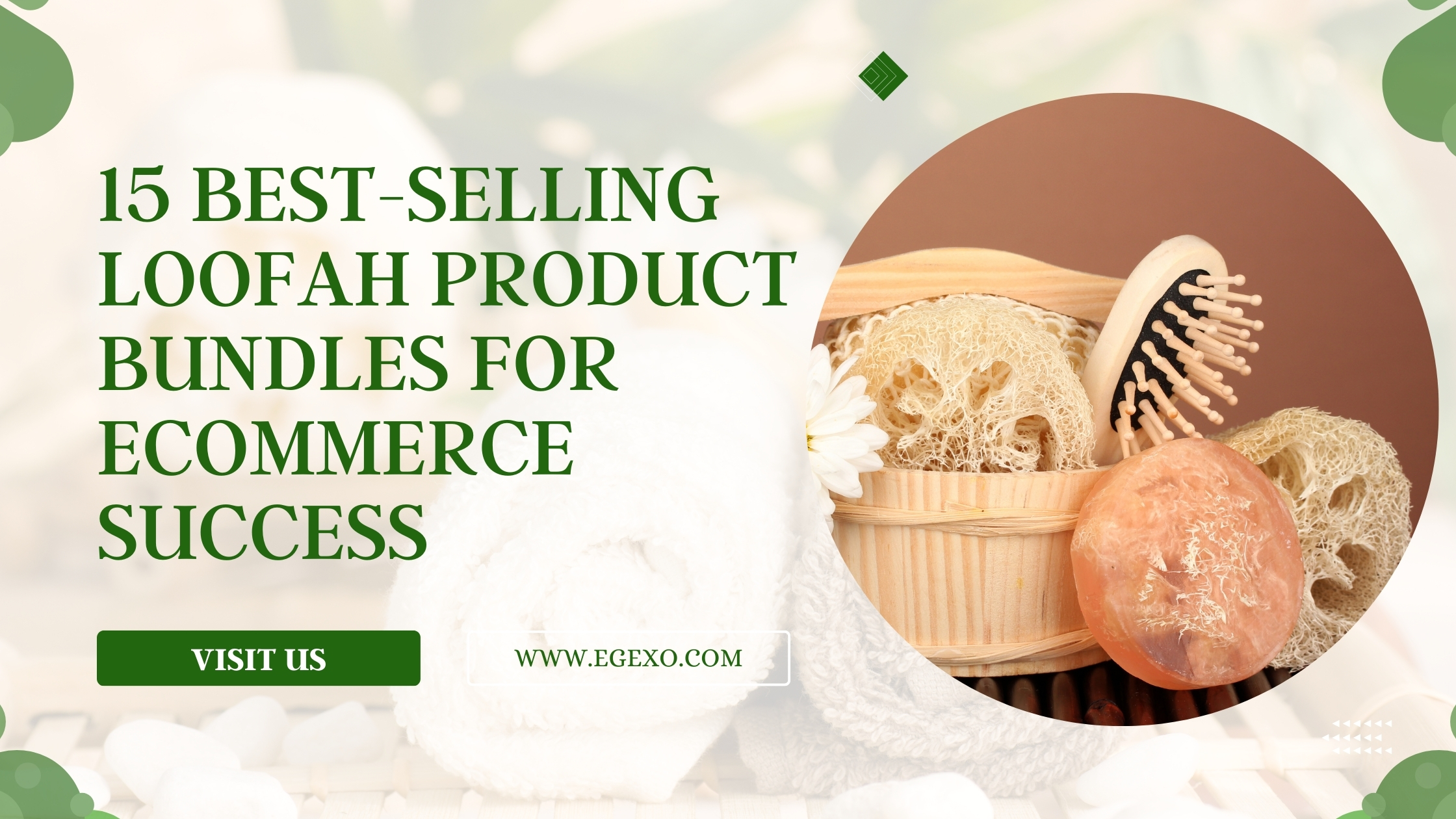 15 Best-Selling Loofah Product Bundles for Ecommerce 2026 Egexo