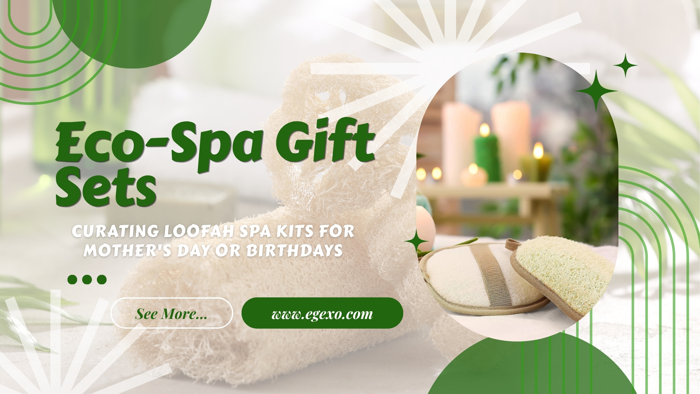 Curating Loofah Spa Kits for Mother's Day or Birthdays 2026 | Egexo