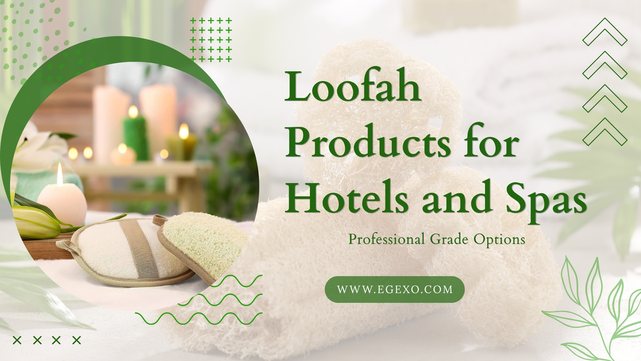 Loofah Products for Hotels and Spas | Professional Grade 2026 | Egexo