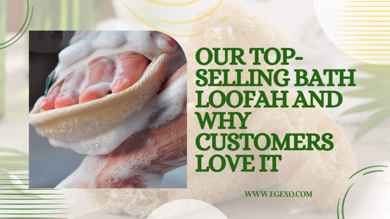 Our Top-Selling Bath Loofah Quality and Results Egexo 2026